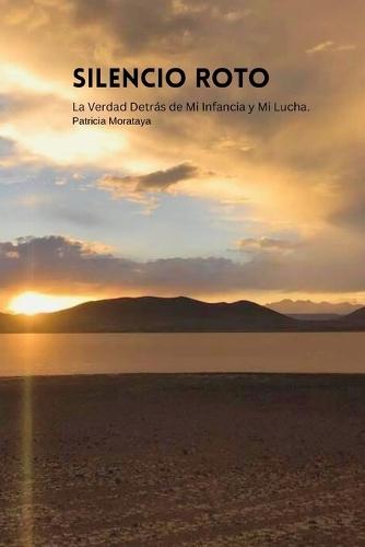 Silencio Roto: La Verdad Detrás de Mi Infancia y Mi Lucha