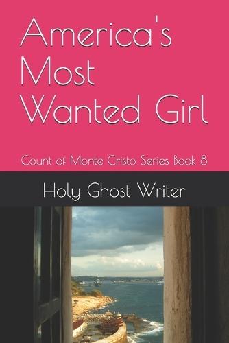 America's Most Wanted Girl: Count of Monte Cristo Series Book 8