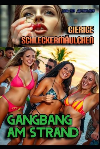 Gierige Schleckermäulchen: Gangbang am Strand