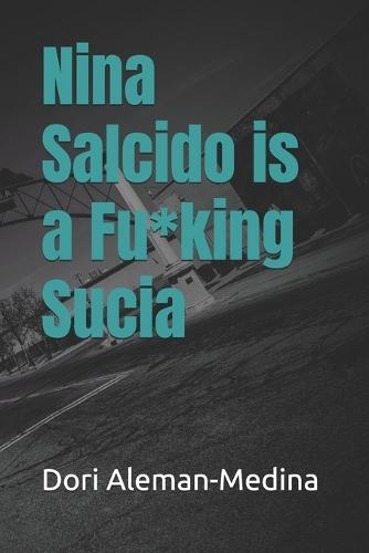 Nina Salcido is a Fu*king Sucia