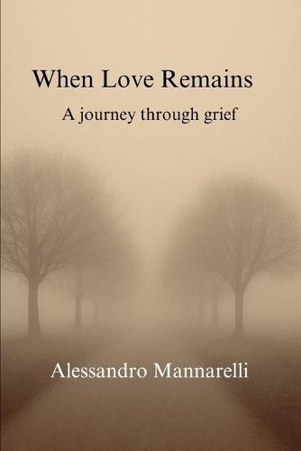 When love remains: A journey through grief