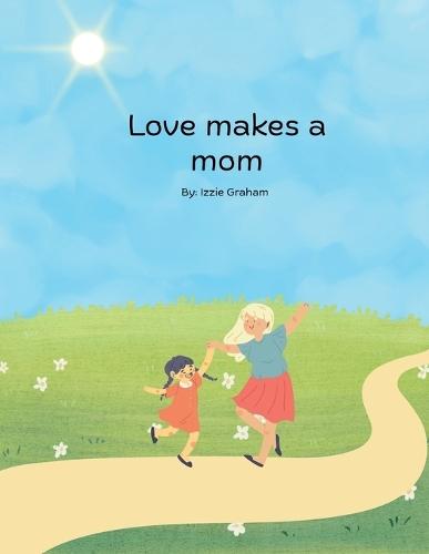 Love Makes a Mom