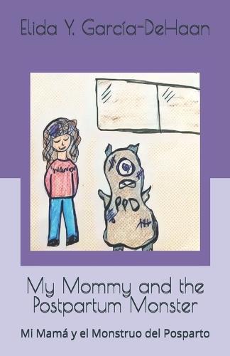 My Mommy and the Postpartum Monster: Mi Mamá y el Monstruo del Posparto