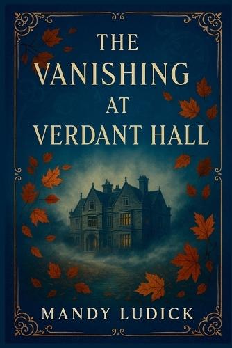 The Vanishing at Verdant Hall: A Nora Halewell Time Travel Mystery
