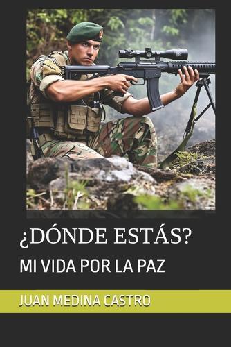 ¿Dónde Estás?: Mi Vida Por La Paz