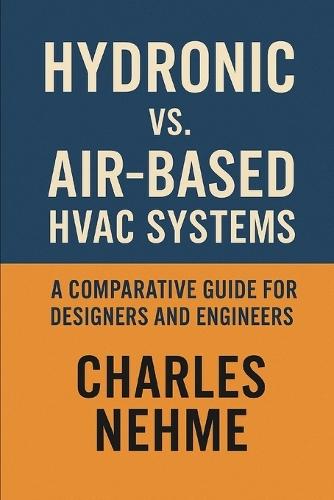 Hydronic vs. Air-Based HVAC Systems: A Comparative Guide for Designers and Engineers