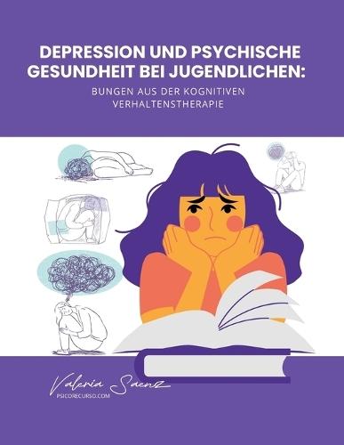 Depression und psychische Gesundheit bei Jugendlichen: Übungen aus der kognitiven Verhaltenstherapie