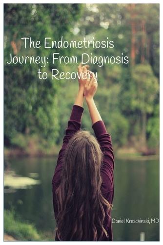 The Endometriosis Journey: From Diagnosis to Recovery