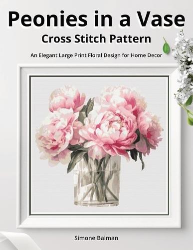 Peonies in a Vase Cross Stitch Pattern: An Elegant Large Print Floral Design for Home Decor