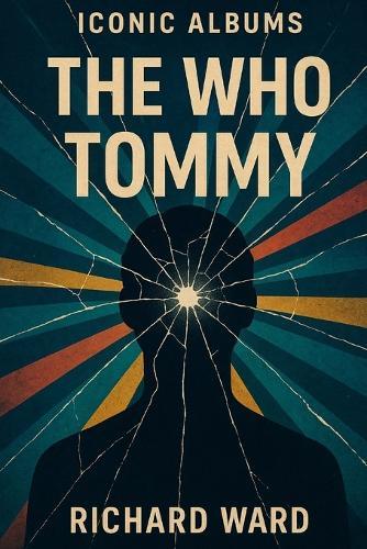Iconic Albums - The Who - Tommy