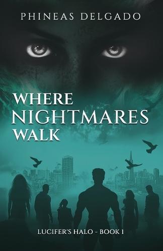 Where Nightmares Walk: Lucifer's Halo - Book I