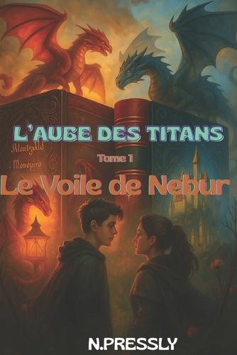 L'Aube des Titans - Tome 1: Le Voile de Nébür