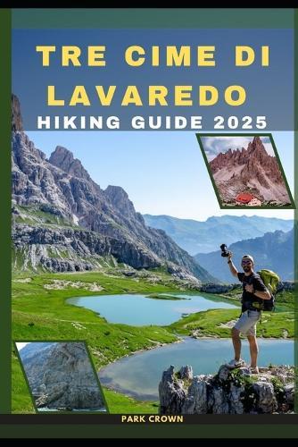 Tre Cime Di Lavaredo Hiking Guide 2025