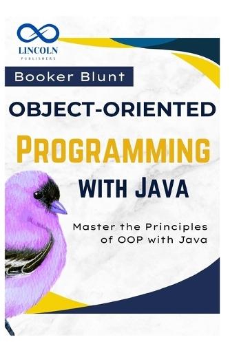 Object-Oriented Programming with Java: Master the Principles of OOP with Java