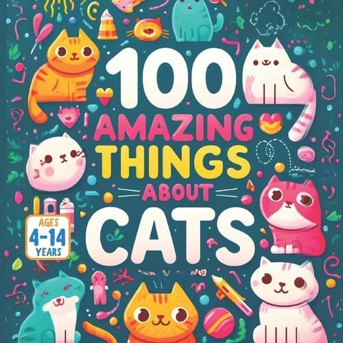 100 Amazing Things About Cats