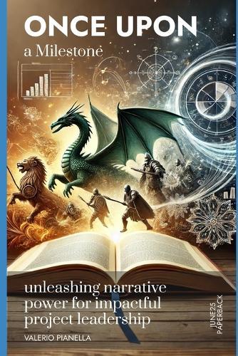 Once upon a Milestone: unleashing narrative power for impactful project leadership
