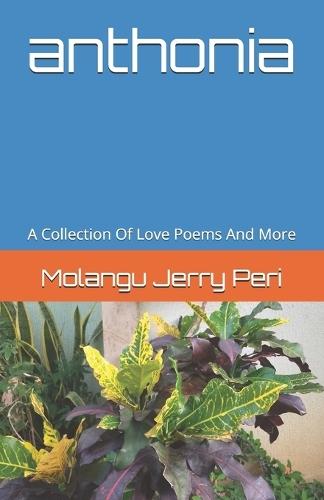 anthonia: A Collection Of Love Poems And More