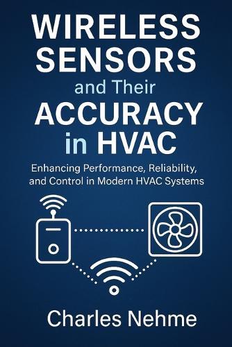 Wireless Sensors and Their Accuracy in HVAC: Enhancing Performance, Reliability, and Control in Modern HVAC Systems