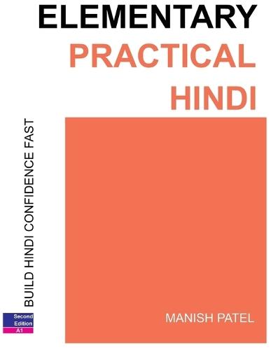 Elementary Practical Hindi: Build Hindi Confidence Fast