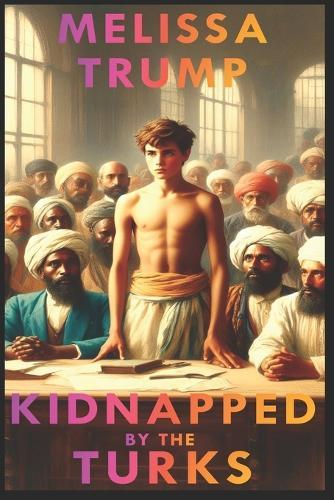 Kidnapped by the Turks: Historical Gay Romance Erotica ebook - Complete Edition