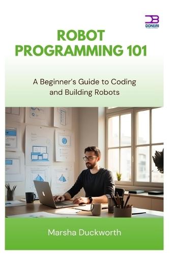 Robot Programming 101: A Beginner's Guide to Coding and Building Robots