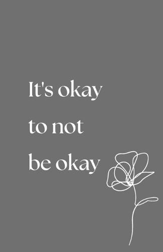 It's Okay To Not Be Okay