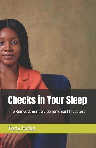 Checks in Your Sleep: The Reinvestment Guide for Smart Investors