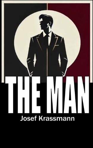 THE MAN - The Art of Masculinity: Confident, Independent, Fulfilled Red Pill