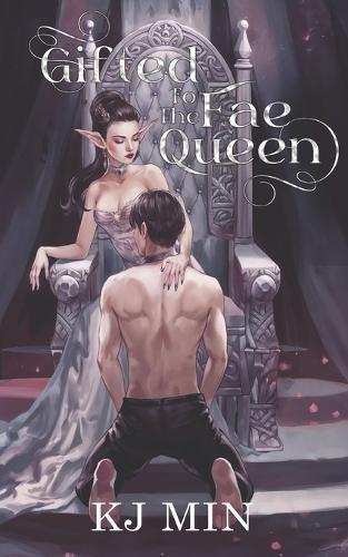 Gifted To The Fae Queen: A Dark Erotic Fem-Dom Fantasy