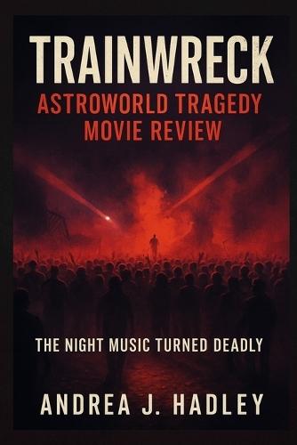 Trainwreck: Astroworld Tragedy Movie Review: The Night Music Turned Deadly