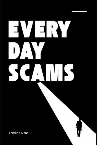 Everyday Scams: The Lies You Don't Even Notice