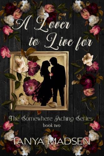 A Lover to Live For: The Somewhere Aching Series book two