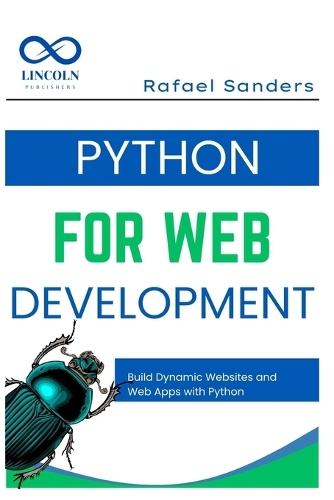 Python for Web Development: Build Dynamic Websites and Web Apps with Python