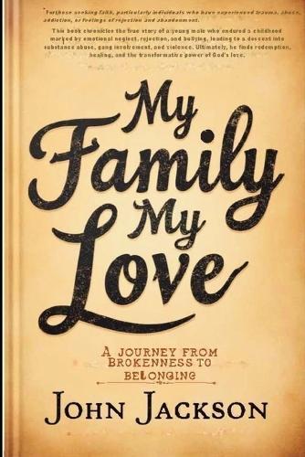 My Family, My Love: A Journey from Brokenness to Belonging