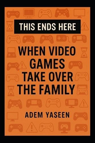 This Ends Here: When Video Games Take Over the Family