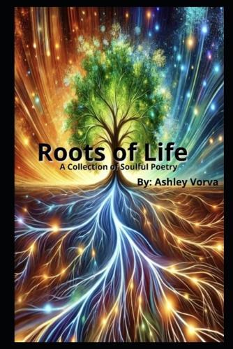 Roots of Life: A Soulful Poetry Collection