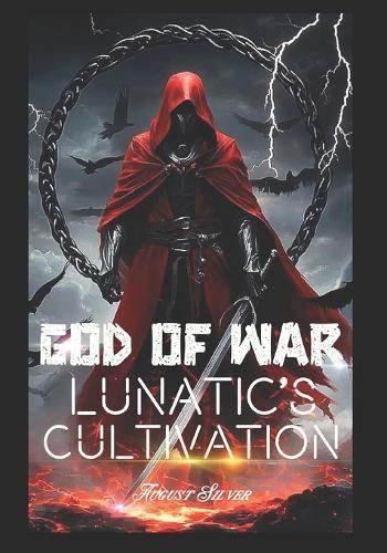 God of War: Lunatic's Cultivation: (A Xuanhun Xianxia Novel Book 2)