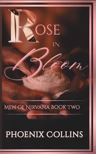 Rose In Bloom: Men of Nirvana Book Two