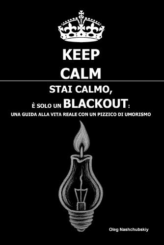Stai calmo, È solo un blackout: Una guida alla vita reale con un pizzico di umorismo