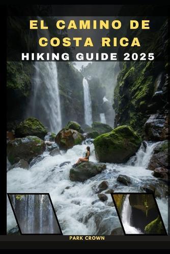 El Camino de Costa Rica Hiking Guide 2025