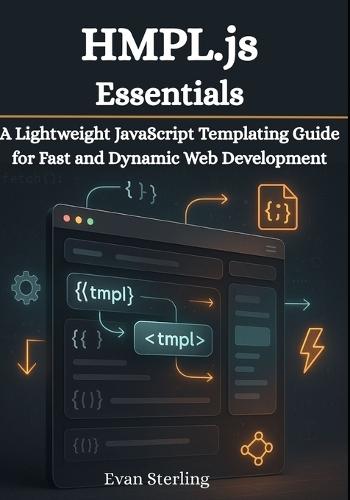 HMPL.js Essentials: A Lightweight JavaScript Templating Guide for Fast and Dynamic Web Development