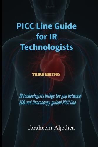 PICC Line Guide for IR Technologists: IR technologists bridge the gap between ECG and fluoroscopy-guided PICC line