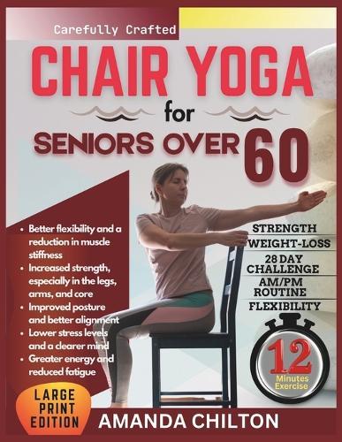 Chair yoga for seniors over 60: A beginner's guide to gentle poses for strength, flexibility, and healthy aging