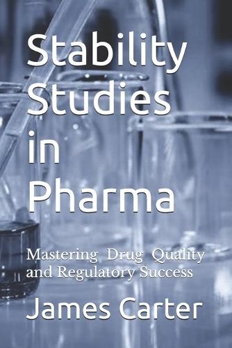 Stability Studies in Pharma: Mastering Drug Quality and Regulatory Success