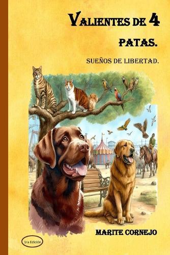 Valientes de 4 Patas.: Sueños de Libertad.