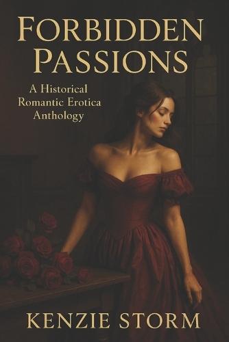 Forbidden Passions: A Historical Romantic Erotic Anthology