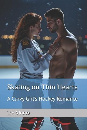 Skating on Thin Hearts: A Curvy Girl's Hockey Romance