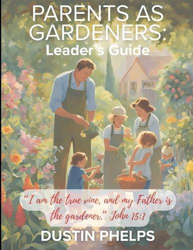 Parents As Gardeners: Leader's Guide