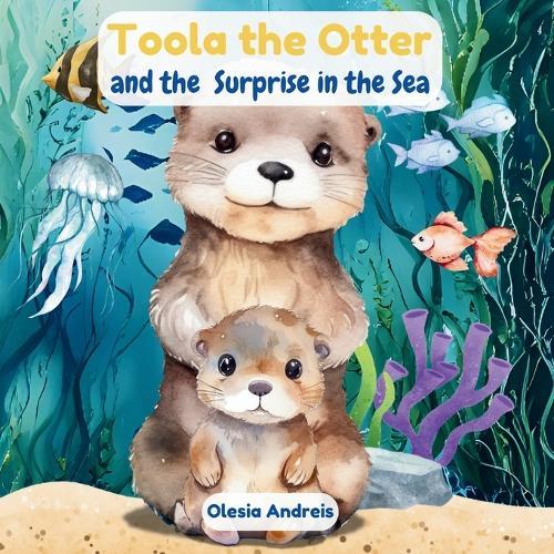 Toola the Otter and the Surprise in the Sea
