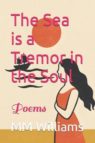 The Sea is a Tremor in the Soul: Poems